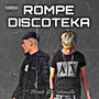 Rompe Discoteka (Explicit)