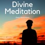 Divine Meditation: Deep Awareness, Cosmis Relaxation, Visualization Session, Spiritual Path, Relaxing Music