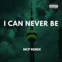 I Can Never Be (feat. MCP) [Explicit]