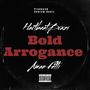 Bold Arrogance (feat. Aman Fetti) [Explicit]