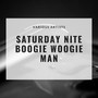 Saturday Nite Boogie Woogie Man