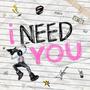 I NEED YOU