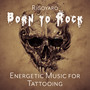 Born to Rock: Energetic Music for Tattooing