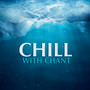 Chill With Chant