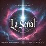 La Señal (feat. JVillanueva & Zoliz El Romantico)