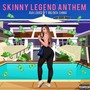 Skinny Legend Anthem (Explicit)