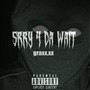 Srry 4 Da Wait (Explicit)