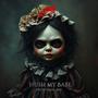 Hush my Babe (Creepy Music Box)