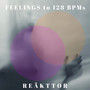 Feelings to 128 BPMs (Explicit)