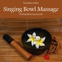 Singing Bowl Massage: Healing Relaxing Sounds