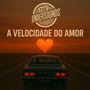 A Velocidade do Amor