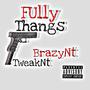 Fully Thangs (feat. TweakNt) [Explicit]