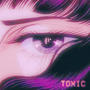 TOXIC (feat. Drelue, Becini & Toria) [Explicit]