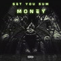 GET YOU SUM MONEY (Explicit)