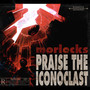 Praise the Iconoclast (Explicit)