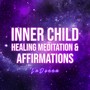 Inner Child Healing Meditation & Affirmations