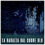 La ragazza dal cuore blu