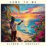 Come To Me (Explicit)