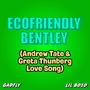 Ecofriendly Bentley (Andrew Tate & Greta Thunberg Love Song) (feat. Lil Bozo)