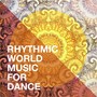 Rhythmic World Music for Dance