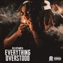 Everything Overstood (Explicit)