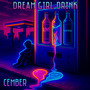 Dream Girl Drink (Explicit)