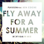 Fly Away For A Summer (Achtabahn Mix)