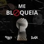 ME BLOQUEIA (RONNIE DJ, DAN DJ REMIX) (FUNK)