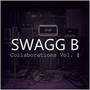 Swagg B Collaborations, Vol. 1 (Explicit)