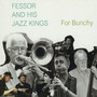 Fessor and His Jazz Kings - For Bunchy