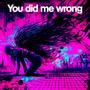 You did me wrong (feat. Per Thornberg) [Explicit]