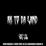 AK TO DA LAND (Explicit)