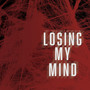 Losing my mind (Explicit)