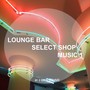 LoungeBarSelectShopMusic1(VocalMix):라운지바편집샵매장음악1(감각적인일렉트로닉음악)