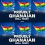 Proudly Ghanaian Drill Remixx