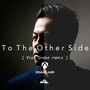 To the Other Side (Remix)