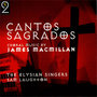 Cantos Sagrados: Choral Music By James Macmillan