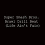 SUPER SMASH BROS BRAWL DRILL BEAT (LIFE AIN'T FAIR)