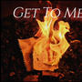 Get To Me (Explicit)