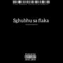 Sghubu sa flaka (feat. Massive hub)