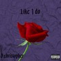 Like I Do (Explicit)