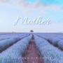 Mother (Gentle Version) [feat. Alex Sharpe & Celestial Eden]