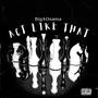 Act Like That (Explicit)