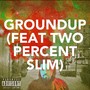 Groundup (feat. Twopercentslim) [Explicit]