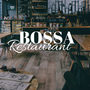 Bossa Restaurant 2018 - The Very Best in Restaurant Background Music, Latin Music, Smooth Jazz, Chillout Vibes