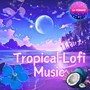 Tropical Lofi Music