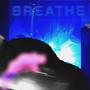 BREATHE!!! (Explicit)