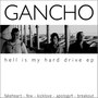 Gancho: Hell Is My Hard Drive (EP)