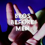 BROS BEFORE MEN