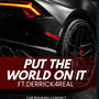 Put The World On It (feat. Derrick4Real) [Explicit]